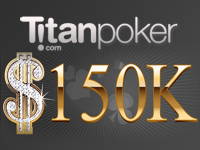 Titan Poker $150K Guaranteed