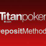 Titan Poker Deposit Methods